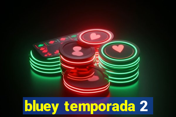 bluey temporada 2